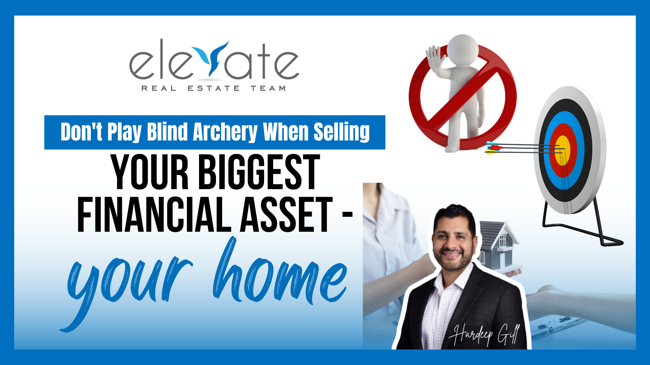 Don't Play Blind Archery When Selling Your Biggest Financial Asset - Your Home