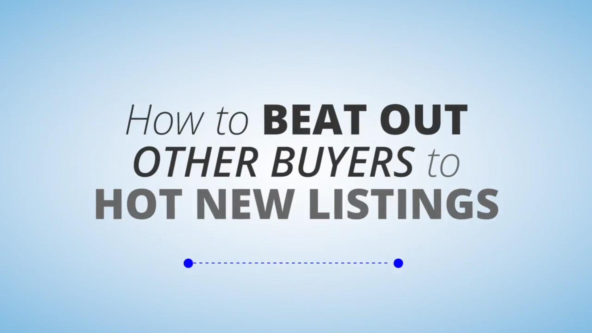 How To Beat Out Other Buyers To The Hottest New Listings